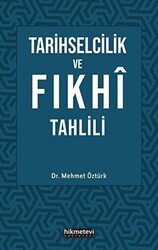 Tarihselcilik ve Fıkhi Tahlili - Hikmetevi Yayınları