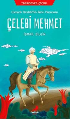 Osmanlı Devleti`nin İkinci Kurucusu Çelebi Mehmet - 1