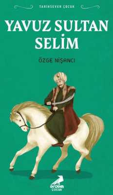 Tarihsever Çocuk Yavuz Sultan Selim - 1