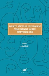 Tari̇hte, Kültürde ve Ekonomi̇de Türk Kadınına Bi̇çi̇len Yöneti̇ci̇li̇k Rolü - Paradigma Akademi Yayınları