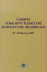 Tarihte Türk - Hint İlişkileri Sempozyumu Bildirileri - Türk Tarih Kurumu Yayınları