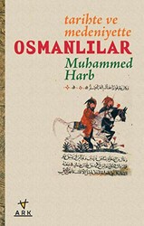 Tarihte ve Medeniyette Osmanlılar - Ark Kitapları