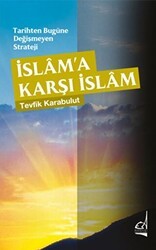 Tarihten Bugüne Değişmeyen Strateji - İslama Karşı İslam - Boğaziçi Yayınları