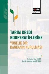 Tarım Kredi Kooperatiflerine Yönelik Bir Bankanın Kurulması - Eğitim Yayınevi - Bilimsel Eserler