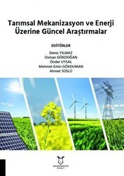 Tarımsal Mekanizasyon ve Enerji Üzerine Güncel Araştırmalar - Akademisyen Kitabevi