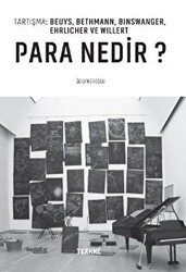 Tartışma: Beuys, Bethmann, Bınswanger, Ehrlıcher Ve Wıllert: Para Nedir?” - Tekhne Yayınları