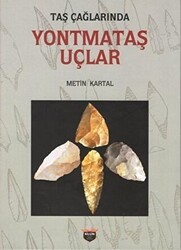 Taş Çağlarında Yontmataş Uçlar - Bilgin Kültür Sanat Yayınları