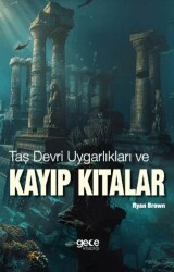 Taş Devri Uygarlıkları ve Kayıp Kıtalar - Gece Kitaplığı