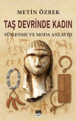 Taş Devrinde Kadın: Süslenme ve Moda Anlayışı - 1