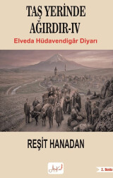 Taş Yerinde Ağırdır IV - Elveda Hüdavendigar Diyarı - Atakar Yayıncılık