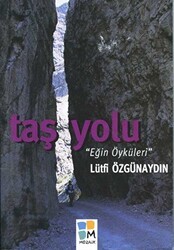 Taş Yolu “Eğin Öyküleri” - Arkeoloji ve Sanat Yayınları