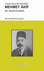 Tasannusuz Bir Sanatkar Mehmet Akif - Atlas Kitap