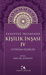 Tasavvuf İkliminde Kişilik İnşası IV - Attar`dan Seçmeler - Çamlıca Yayınları