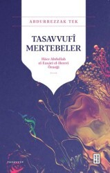 Tasavvufi Mertebeler - Hace Abdullah el-Ensari el-Herevi Örneği - Ketebe Yayınları