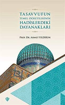 Tasavvufun Temel Öğretilerinin Hadislerdeki Dayanakları - 1