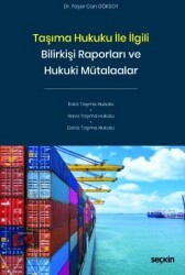 Taşıma Hukuku ile İlgili Bilirkişi Raporları ve Hukuki Mütalaalar - Seçkin Yayıncılık