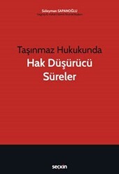 Taşınmaz Hukukunda Hak Düşürücü Süreler - Seçkin Yayıncılık