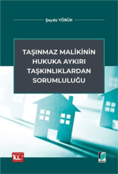 Taşınmaz Malikinin Hukuka Aykırı Taşkınlıklardan Sorumluluğu - Adalet Yayınevi