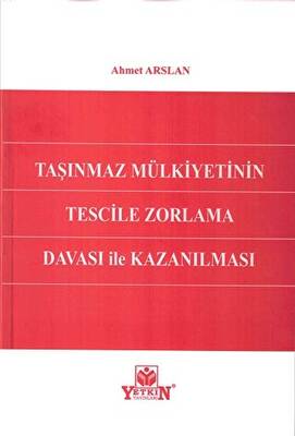 Taşınmaz Mülkiyetinin Tescile Zorlama Davası İle Kazanılması - 1