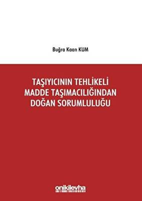 Taşıyıcının Tehlikeli Madde Taşımacılığından Doğan Sorumluluğu - 1