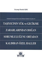 Taşıyıcının Yük ve Gecikme Zararlarından Doğan Sorumluluğunu Ortadan Kaldıran Özel Haller - Yetkin Yayınları