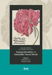 Taşradan Merkeze Bir Osmanlı Ulema Ailesi - Taşköprülüzadeler ve isamüddin Ahmed Efendi - 1