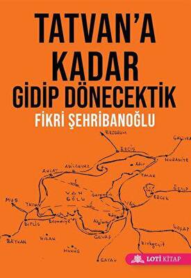 Tatvan`a Kadar Gidip Dönecektik - 1