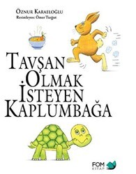 Tavşan Olmak İsteyen Kaplumbağa - FOM Kitap
