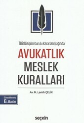 TBB Disiplin Kurulu Kararları Işığında Avukatlık Meslek Kuralları - Seçkin Yayıncılık