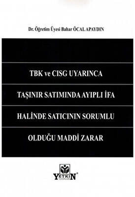 TBK ve CISG Uyarınca Taşınır Satımında Ayıplı İfa Halinde Satıcının Sorumlu Olduğu Maddi Zarar - 1