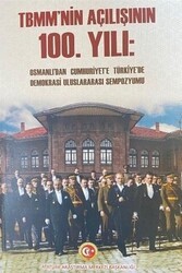 TBMM`nin Açılışının 100. Yılı - Cilt 1 - Atatürk Araştırma Merkezi