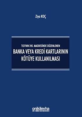 TCK’nın 245. Maddesinde Düzenlenen Banka veya Kredi Kartlarının Kötüye Kullanılması - 1