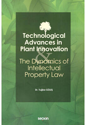 Technological Advances in Plant Innovation and the Dynamics of Intellectual Property Law - 1