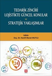 Tedarik Zinciri Lojistikte Güncel Konular ve Stratejik Yaklaşımlar - Ekin Basım Yayın