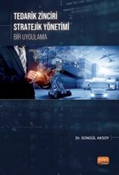 Tedarik Zinciri Stratejik Yönetimi - Bir Uygulama - Nobel Bilimsel Eserler