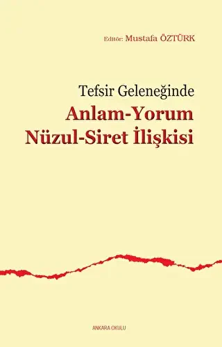 Tefsir Geleneğinde Anlam-Yorum Nüzul-Siret İlişkisi - Ankara Okulu Yayınları