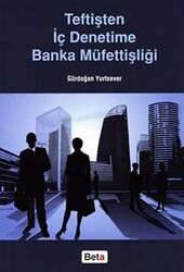 Teftişten İç Denetime Banka Müfettişliği - Beta Yayınevi