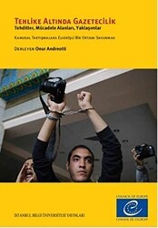 Tehlike Altında Gazetecilik - İstanbul Bilgi Üniversitesi Yayınları