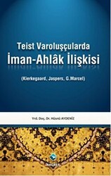 Teist Varoluşçularda İman - Ahlak İlişkisi - Rağbet Yayınları