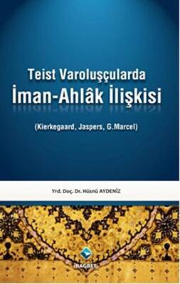 Teist Varoluşçularda İman - Ahlak İlişkisi - 1