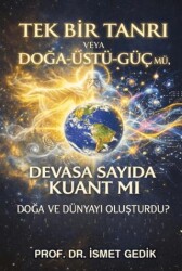 Tek Bir Tanrı veya Doğa-Üstü-Güç mü, Devasa Sayıda Kuant mı Doğa ve Dünyayı Oluşturdu? - Platanus Publishing