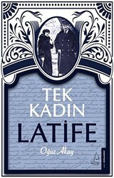 Tek Kadın Latife - Destek Yayınları