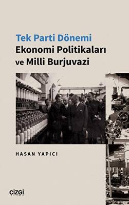 Tek Parti Dönemi Ekonomi Politikaları ve Milli Burjuvazi - 1