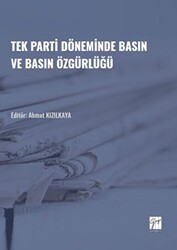 Tek Parti Döneminde Basın ve Basın Özgürlüğü - Gazi Kitabevi