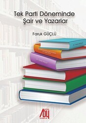 Tek Parti Döneminde Şair ve Yazarlar - Baygenç Yayıncılık