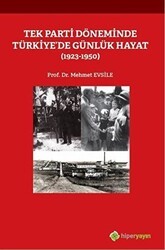 Tek Parti Döneminde Türkiye’de Günlük Hayat 1923-1950 - Hiperlink Yayınları