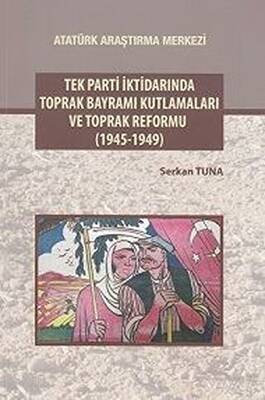 Tek Parti İktidarında Toprak Bayramı Kutlamaları ve Toprak Reformu 1945-1949 - 1