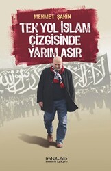 Tek Yol İslam Çizgisinde Yarım Asır - İnkılab Yayınları
