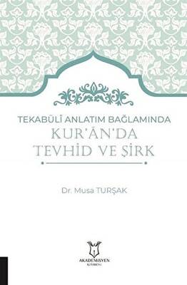 Tekabüli Anlatım Bağlamında Kur`an`da Tevhid ve Şirk - 1