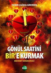 Tekbir Çağına Girerken: Gönül Saatini Bir’e Kurmak - Kitsan Yayınları